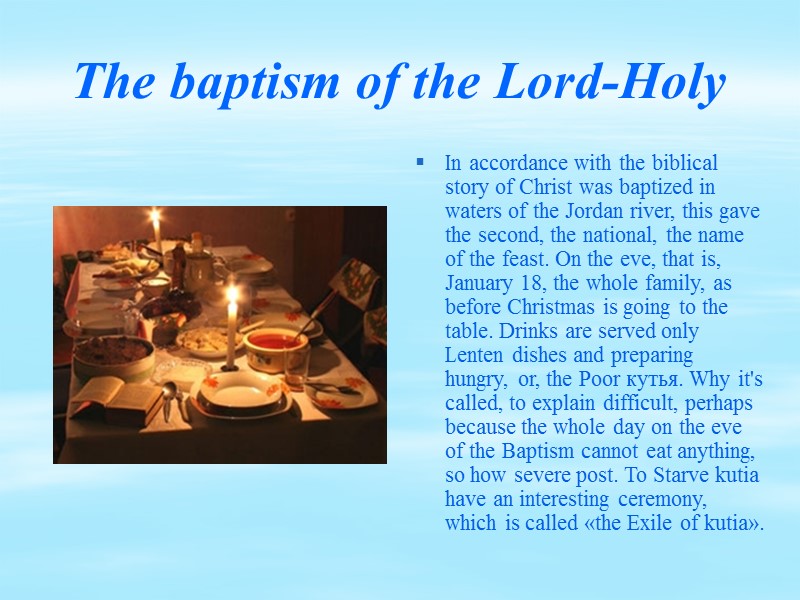 The baptism of the Lord-Holy  In accordance with the biblical story of Christ